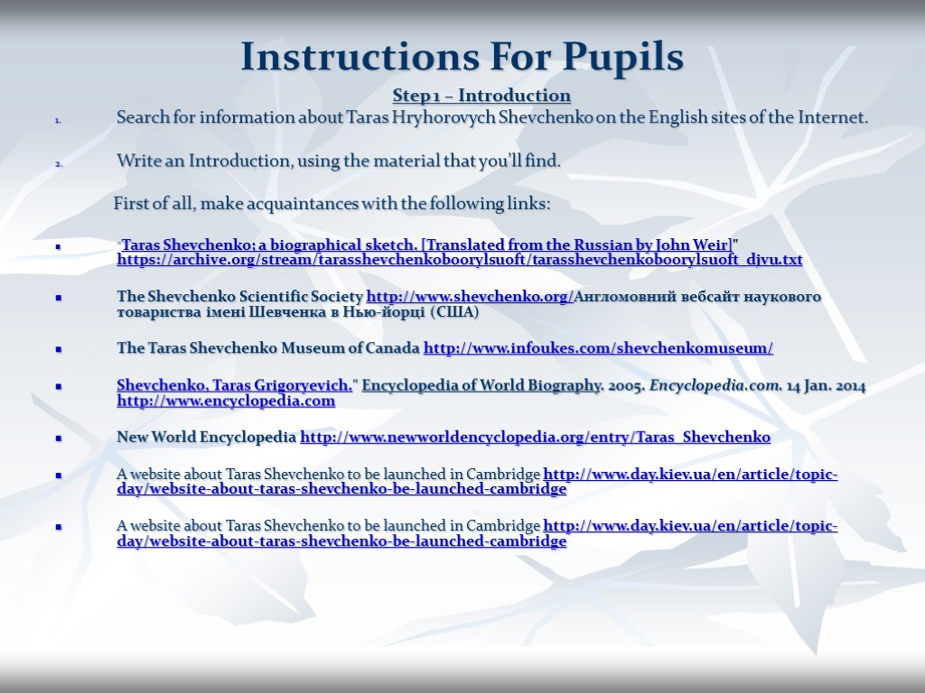 Instructions For Pupils Step 1 – Introduction Search for information about Taras Hryhorovych Shevchenko